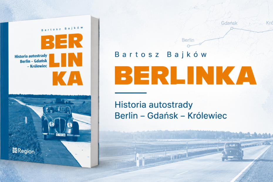 BERLINKA. Historia autostrady Berlin – Gdańsk – Królewiec